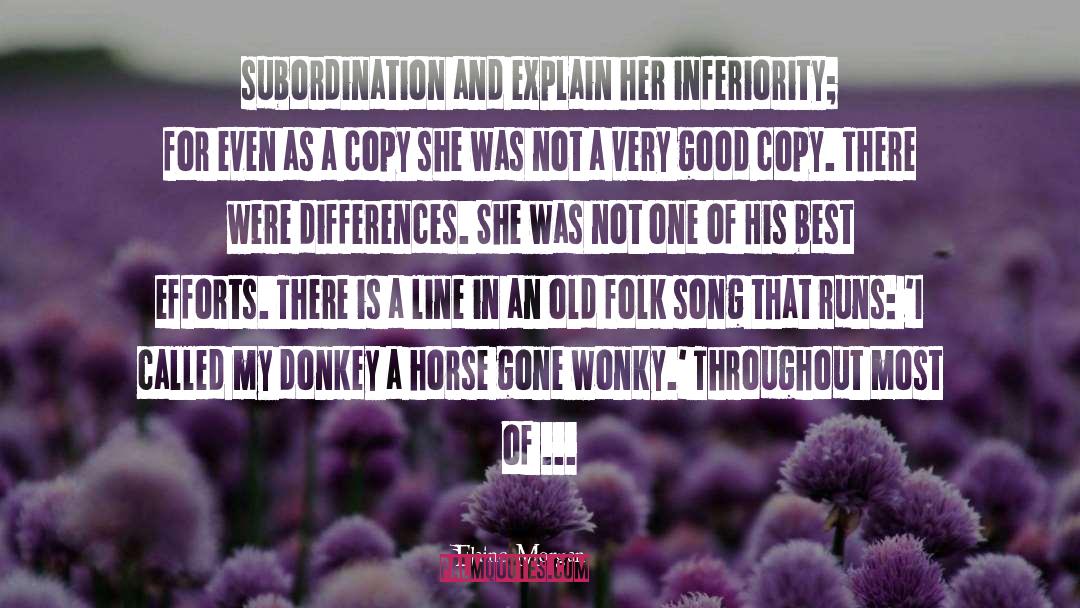 Elaine Morgan Quotes: subordination and explain her inferiority;
