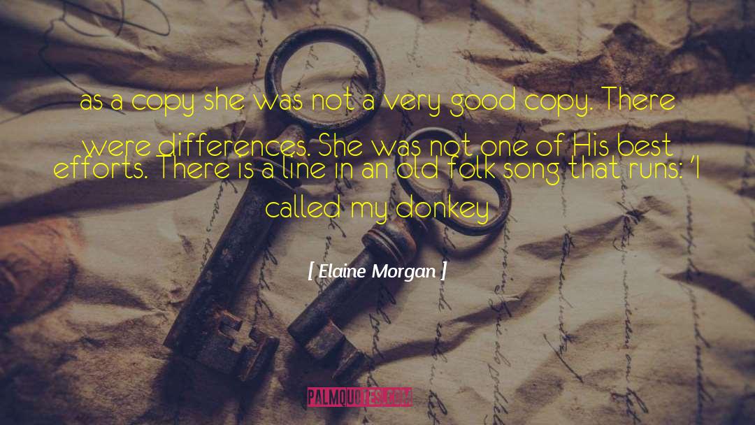 Elaine Morgan Quotes: as a copy she was