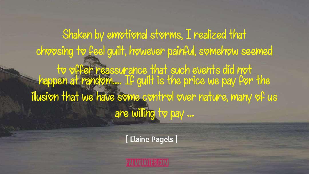 Elaine Pagels Quotes: Shaken by emotional storms, I
