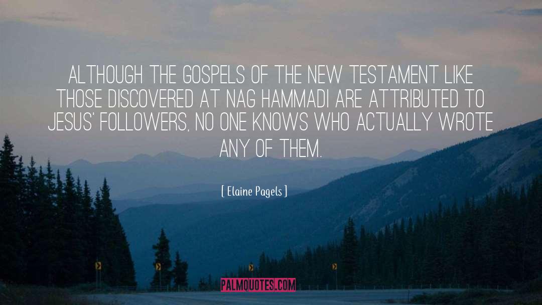 Elaine Pagels Quotes: Although the gospels of the