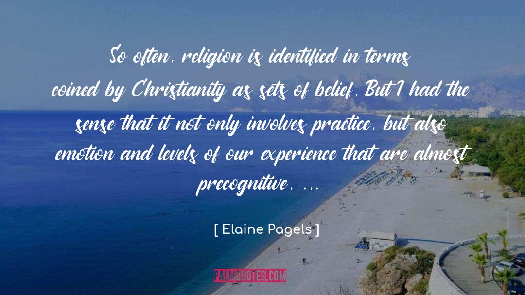 Elaine Pagels Quotes: So often, religion is identified