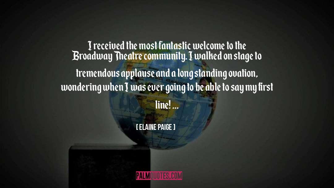 Elaine Paige Quotes: I received the most fantastic