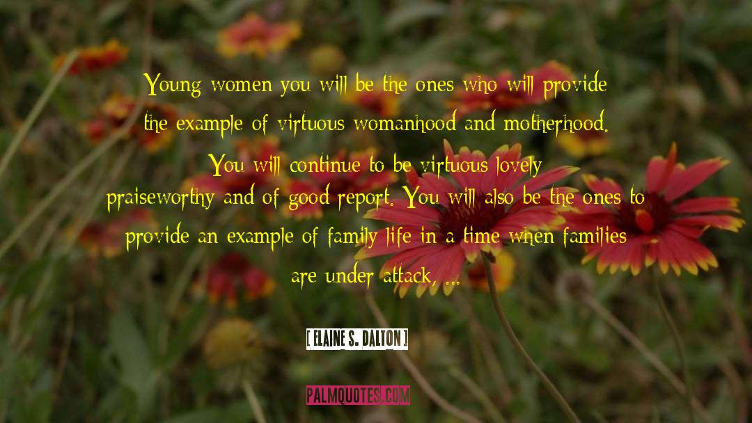 Elaine S. Dalton Quotes: Young women you will be