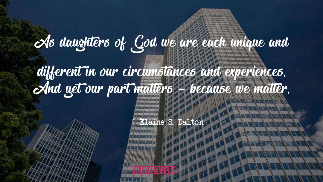 Elaine S. Dalton Quotes: As daughters of God we