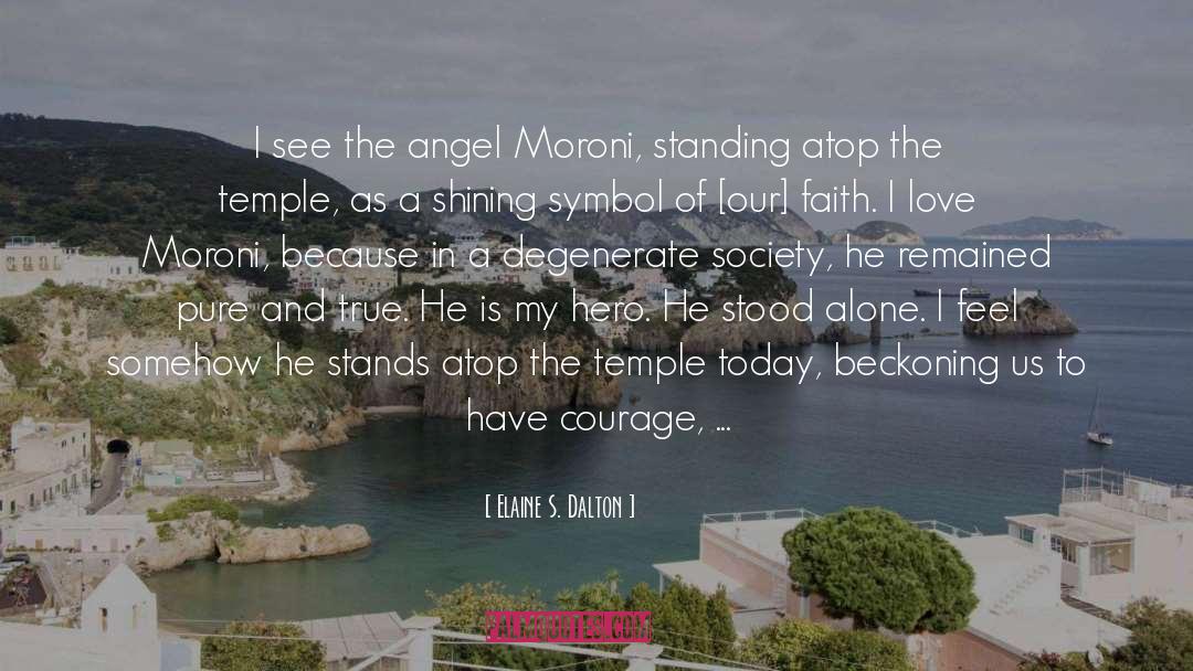 Elaine S. Dalton Quotes: I see the angel Moroni,