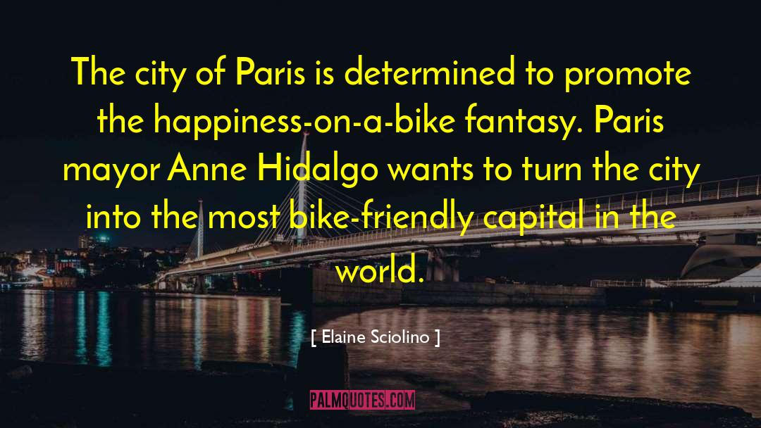 Elaine Sciolino Quotes: The city of Paris is