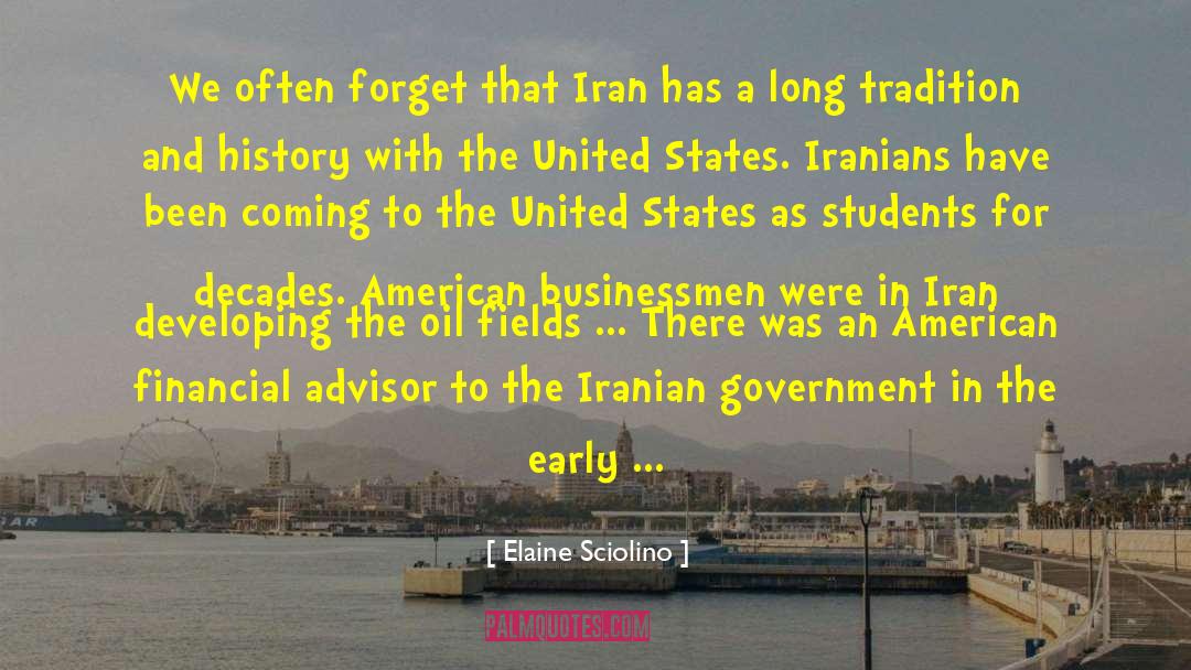 Elaine Sciolino Quotes: We often forget that Iran
