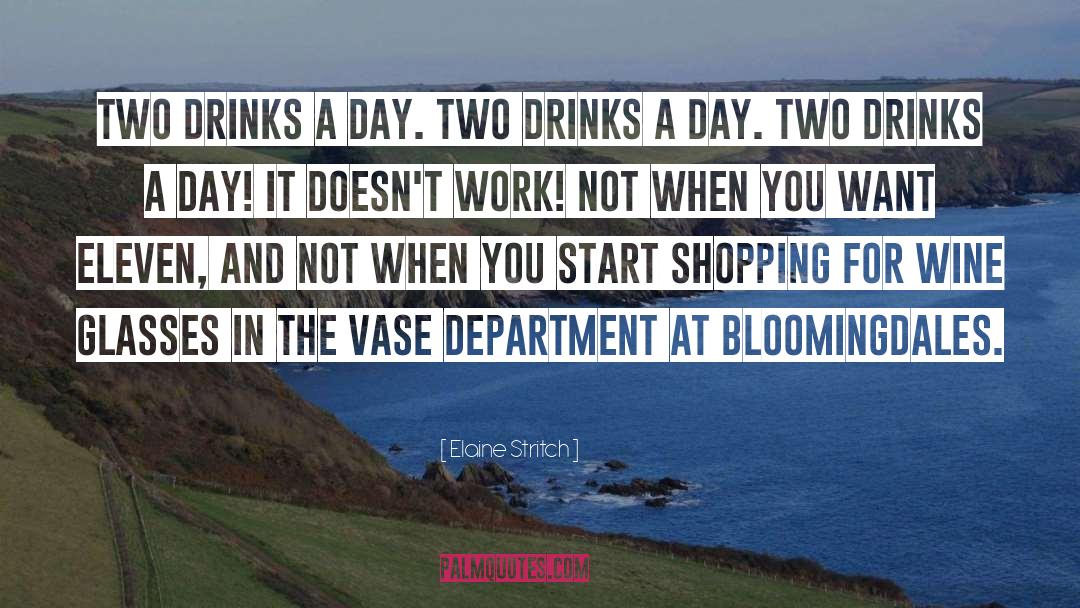 Elaine Stritch Quotes: Two drinks a day. Two