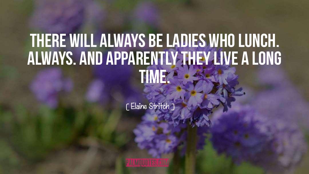 Elaine Stritch Quotes: There will always be ladies