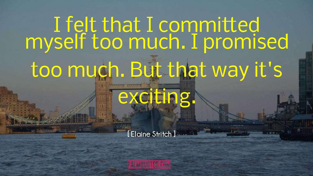 Elaine Stritch Quotes: I felt that I committed