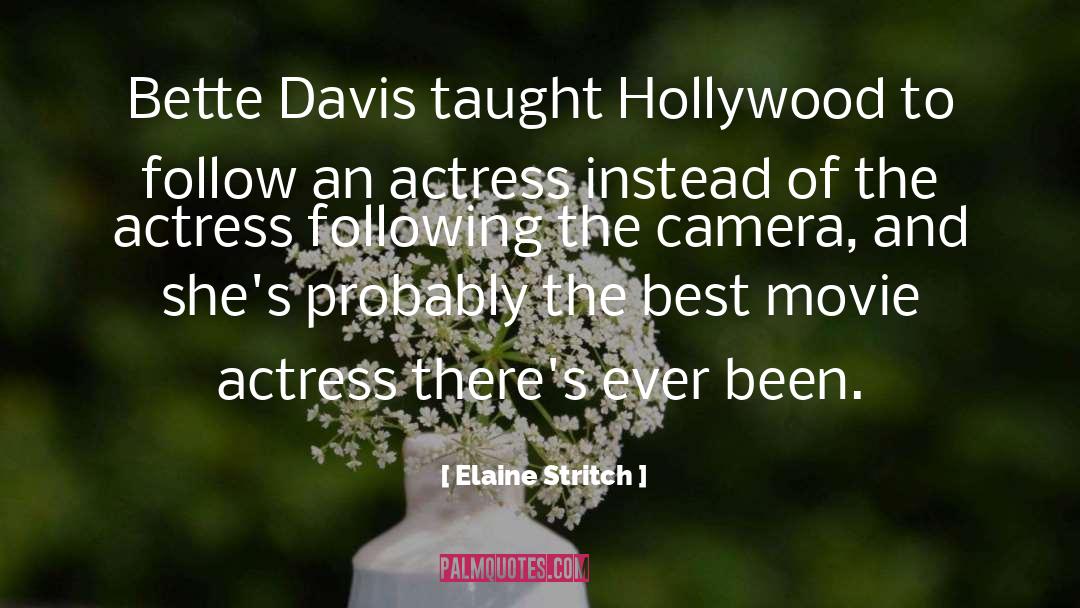 Elaine Stritch Quotes: Bette Davis taught Hollywood to