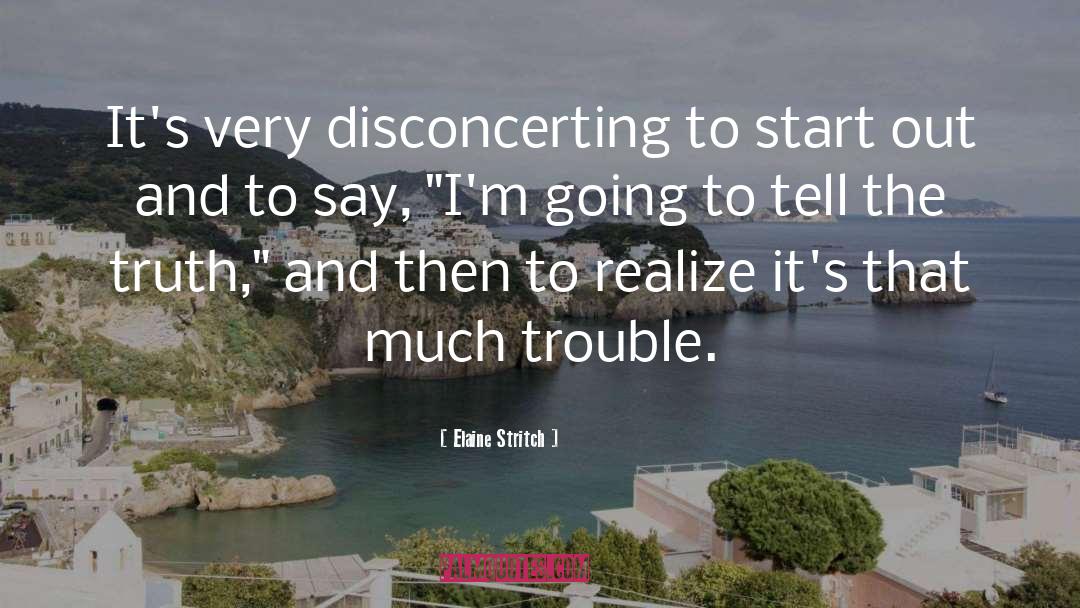 Elaine Stritch Quotes: It's very disconcerting to start