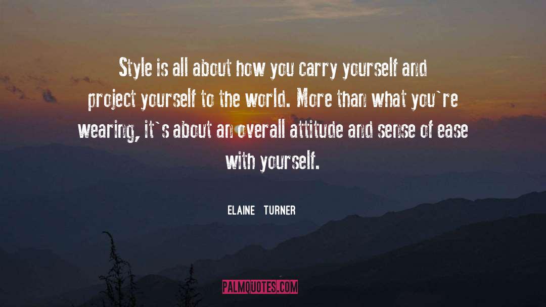 Elaine   Turner Quotes: Style is all about how