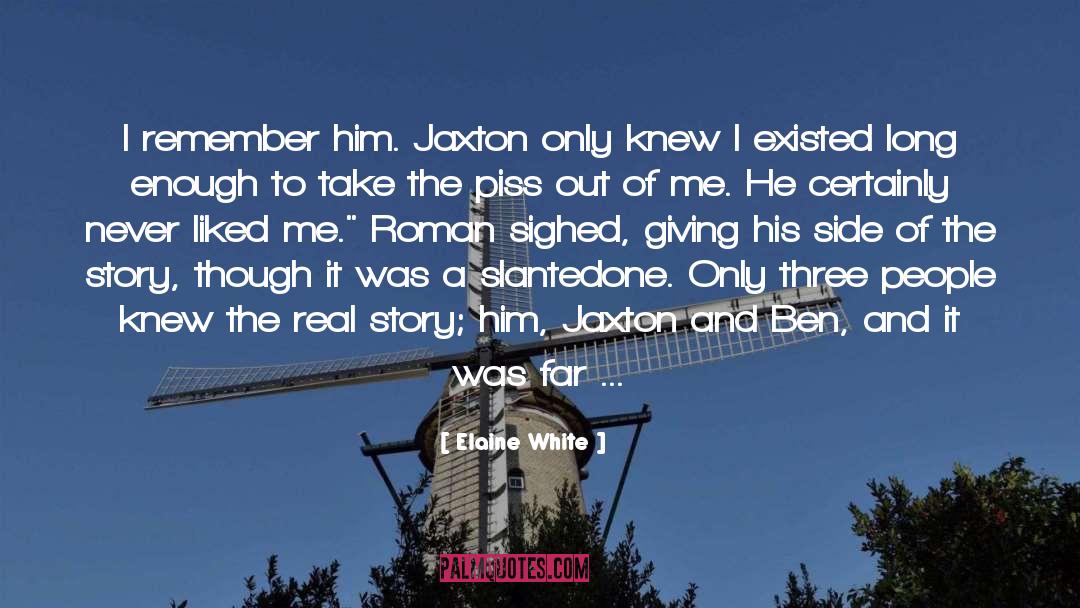 Elaine White Quotes: I remember him. Jaxton only