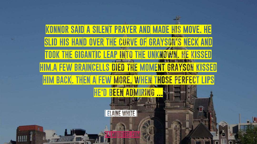 Elaine White Quotes: Konnor said a silent prayer