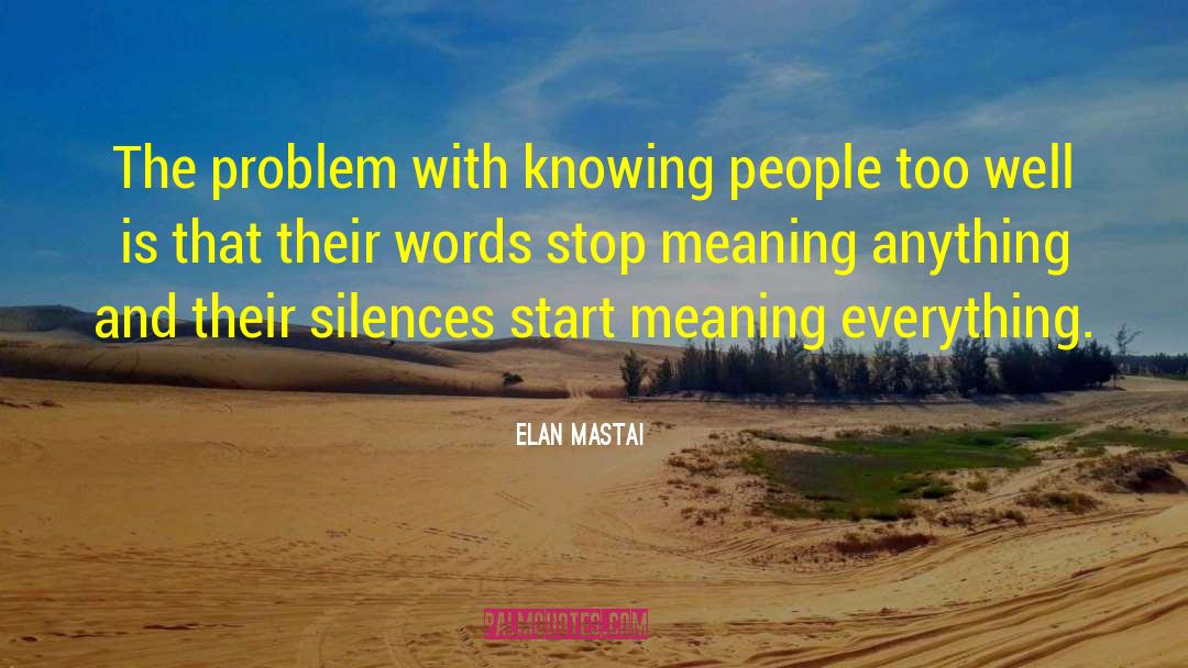 Elan Mastai Quotes: The problem with knowing people
