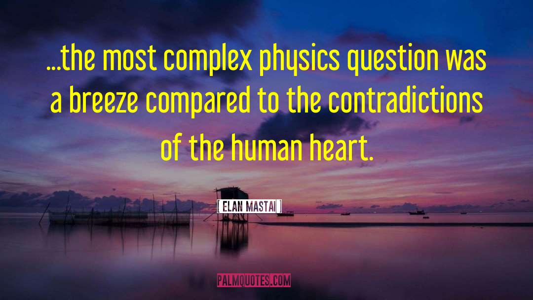 Elan Mastai Quotes: ...the most complex physics question