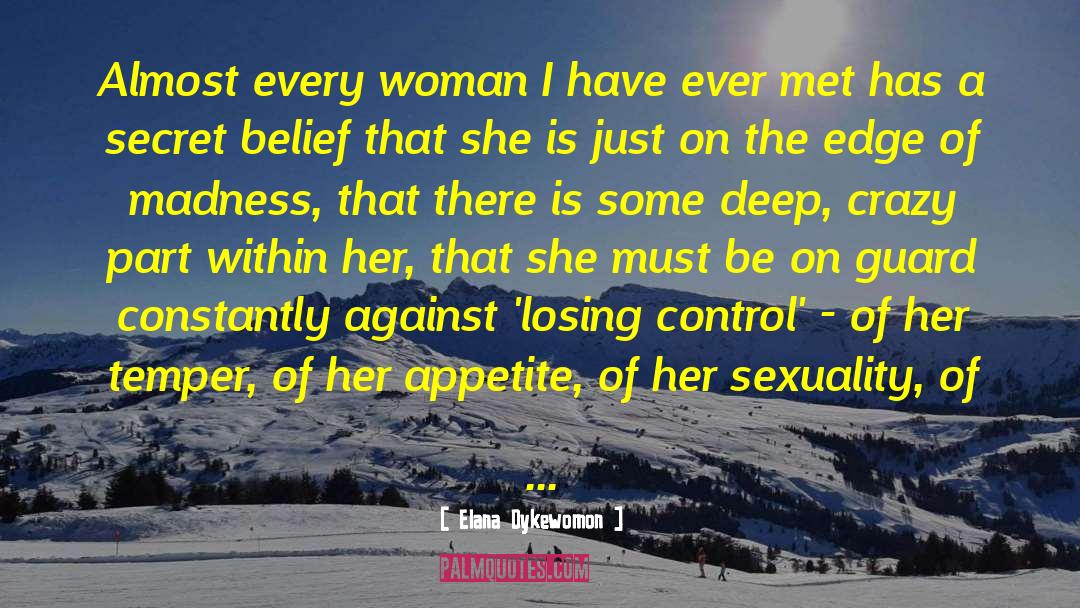 Elana Dykewomon Quotes: Almost every woman I have