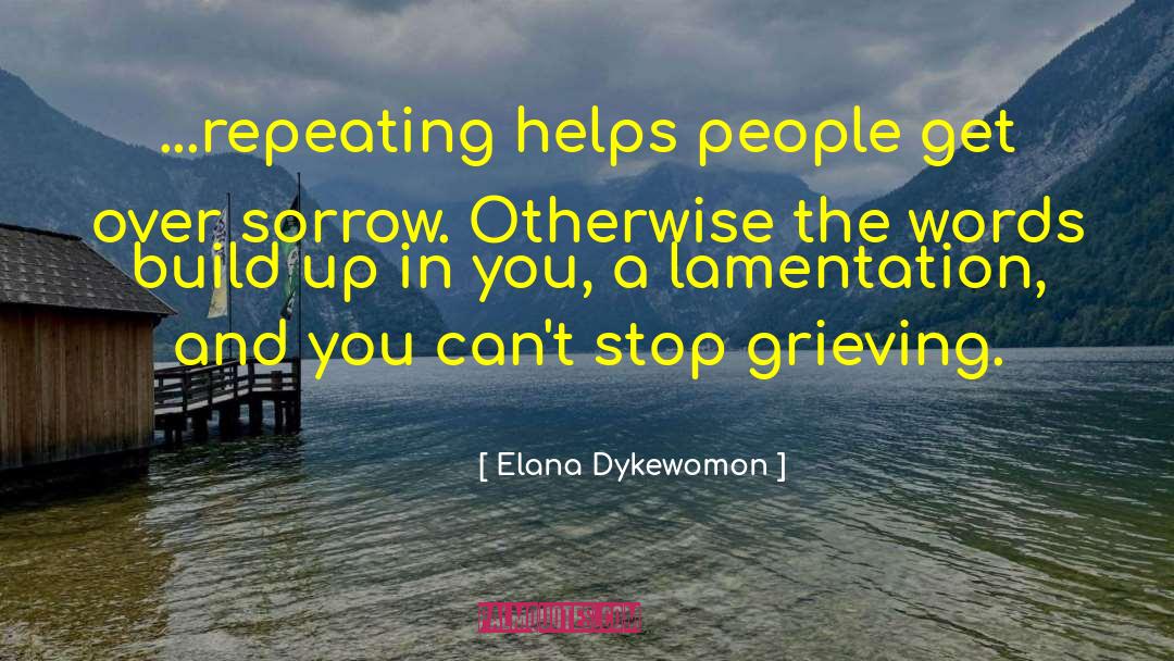 Elana Dykewomon Quotes: ...repeating helps people get over