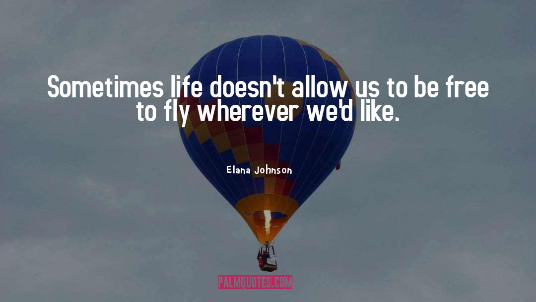 Elana Johnson Quotes: Sometimes life doesn't allow us