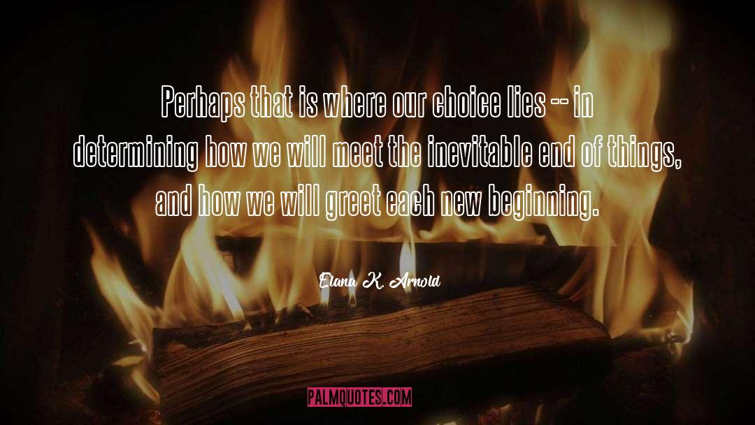 Elana K. Arnold Quotes: Perhaps that is where our