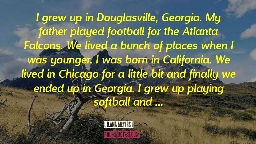 Elana Meyers Quotes: I grew up in Douglasville,