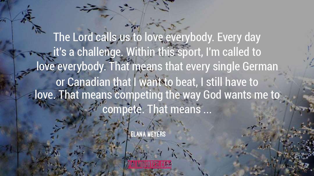 Elana Meyers Quotes: The Lord calls us to