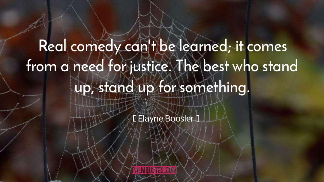 Elayne Boosler Quotes: Real comedy can't be learned;
