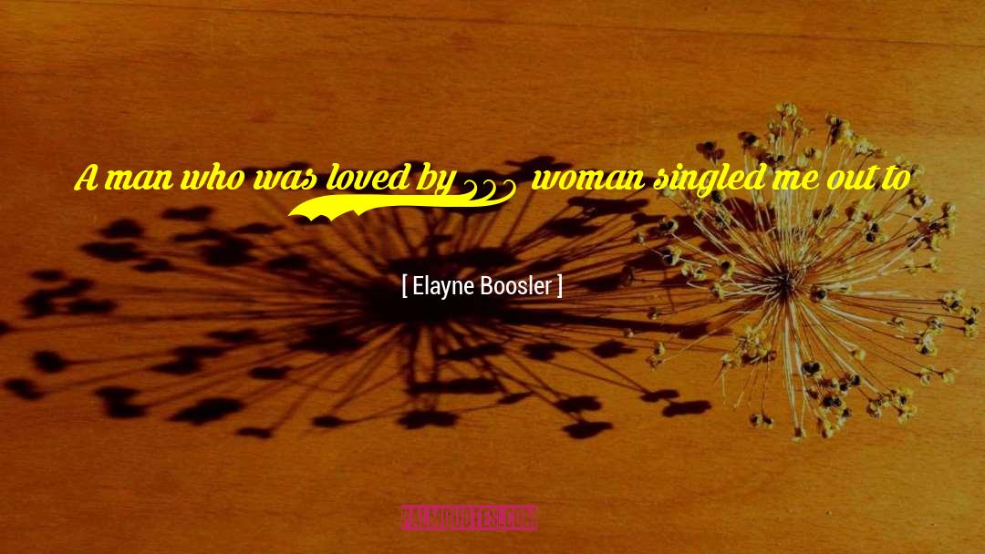 Elayne Boosler Quotes: A man who was loved