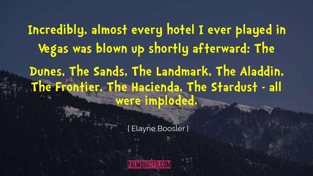 Elayne Boosler Quotes: Incredibly, almost every hotel I