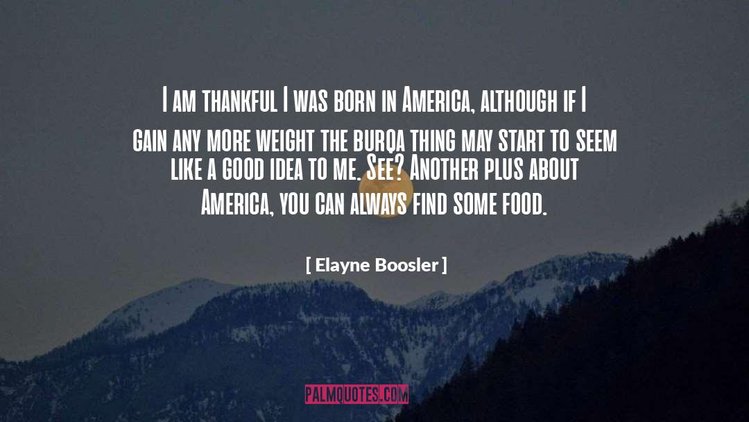 Elayne Boosler Quotes: I am thankful I was