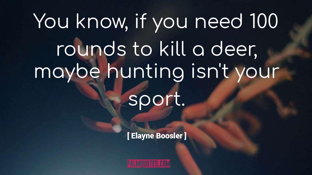 Elayne Boosler Quotes: You know, if you need