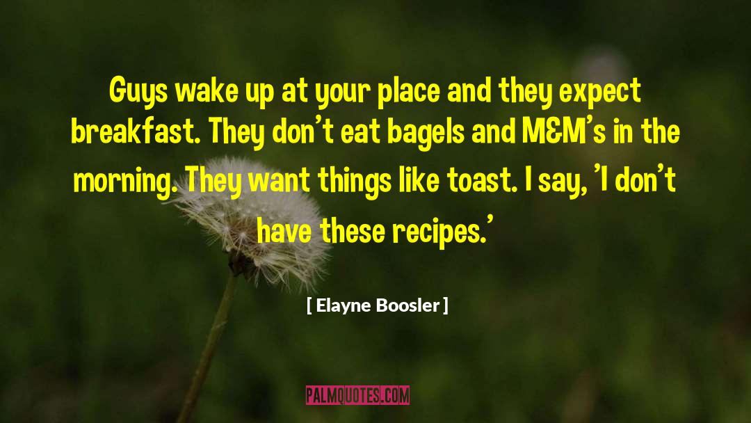 Elayne Boosler Quotes: Guys wake up at your