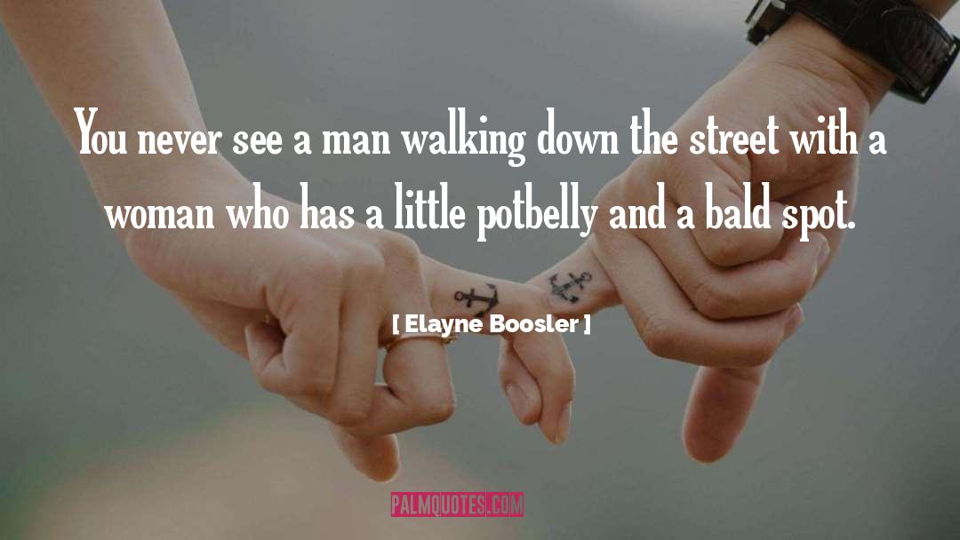 Elayne Boosler Quotes: You never see a man