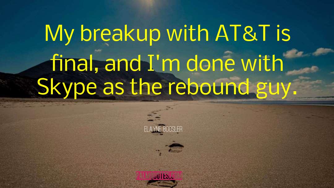 Elayne Boosler Quotes: My breakup with AT&T is
