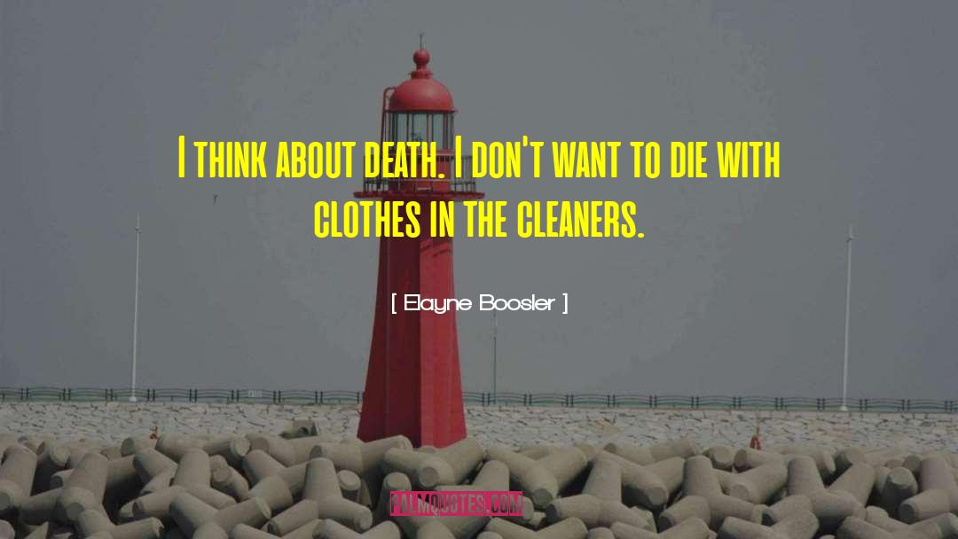 Elayne Boosler Quotes: I think about death. I