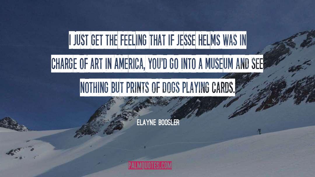 Elayne Boosler Quotes: I just get the feeling