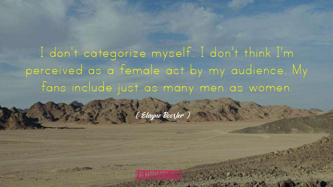 Elayne Boosler Quotes: I don't categorize myself. I
