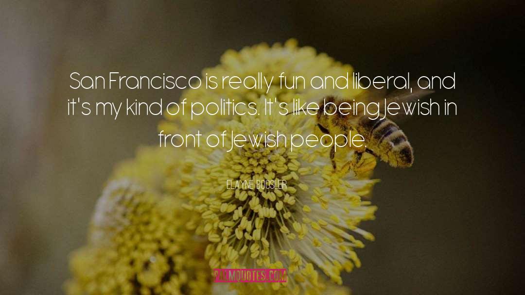 Elayne Boosler Quotes: San Francisco is really fun