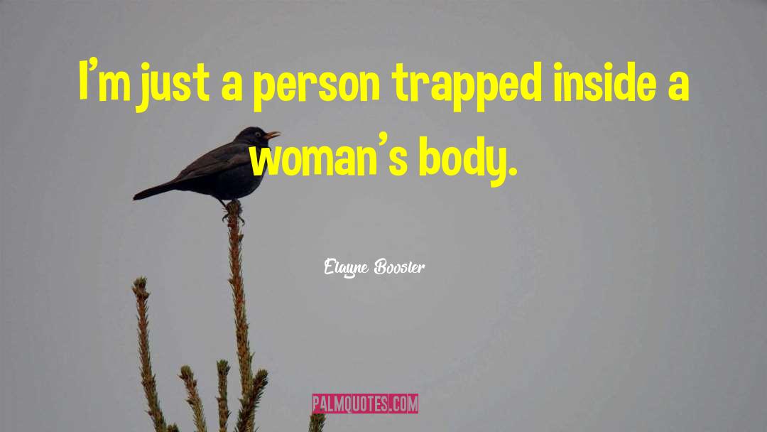 Elayne Boosler Quotes: I'm just a person trapped