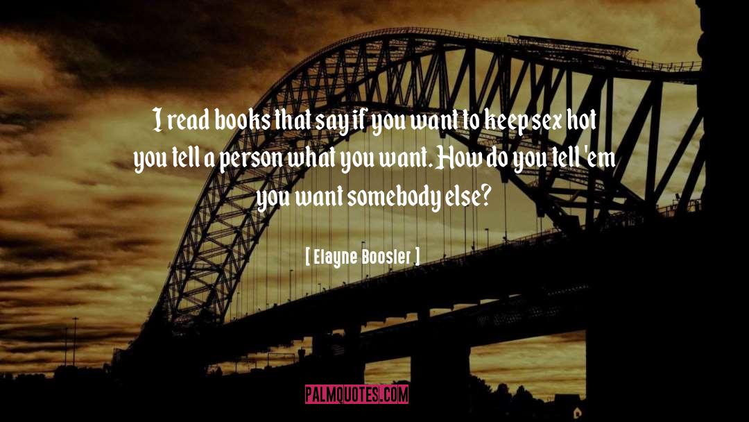 Elayne Boosler Quotes: I read books that say