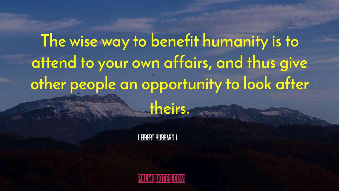 Elbert Hubbard Quotes: The wise way to benefit