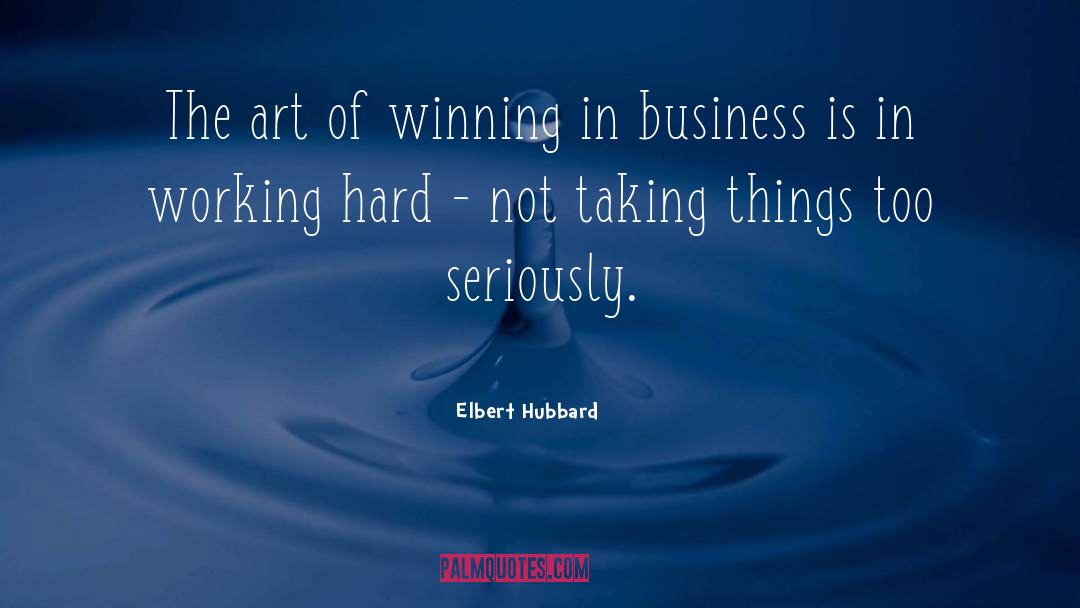 Elbert Hubbard Quotes: The art of winning in