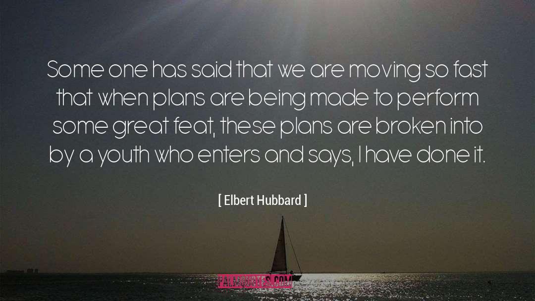 Elbert Hubbard Quotes: Some one has said that