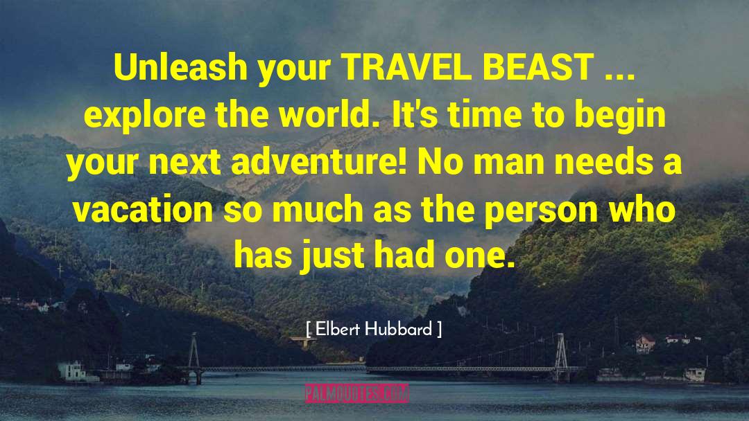Elbert Hubbard Quotes: Unleash your TRAVEL BEAST ...