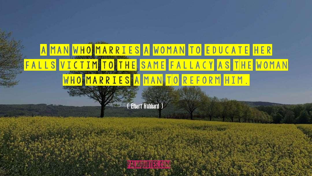 Elbert Hubbard Quotes: A man who marries a