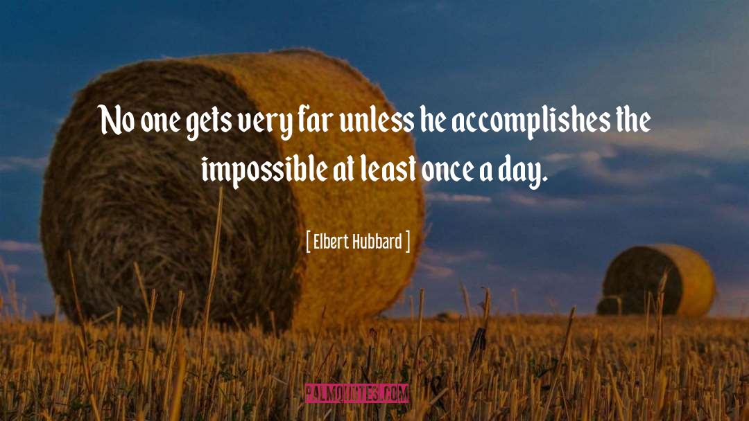 Elbert Hubbard Quotes: No one gets very far