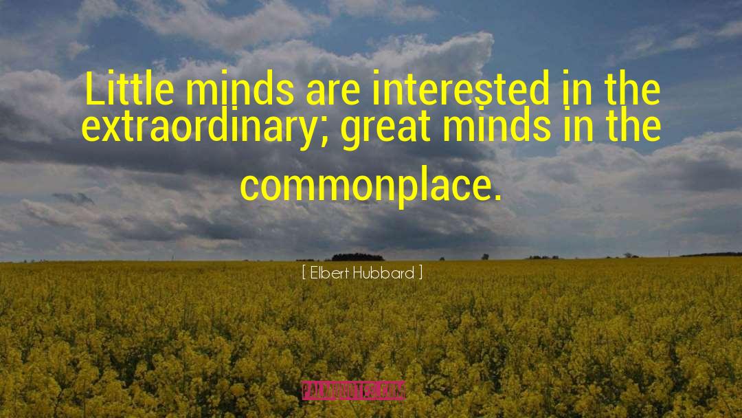 Elbert Hubbard Quotes: Little minds are interested in
