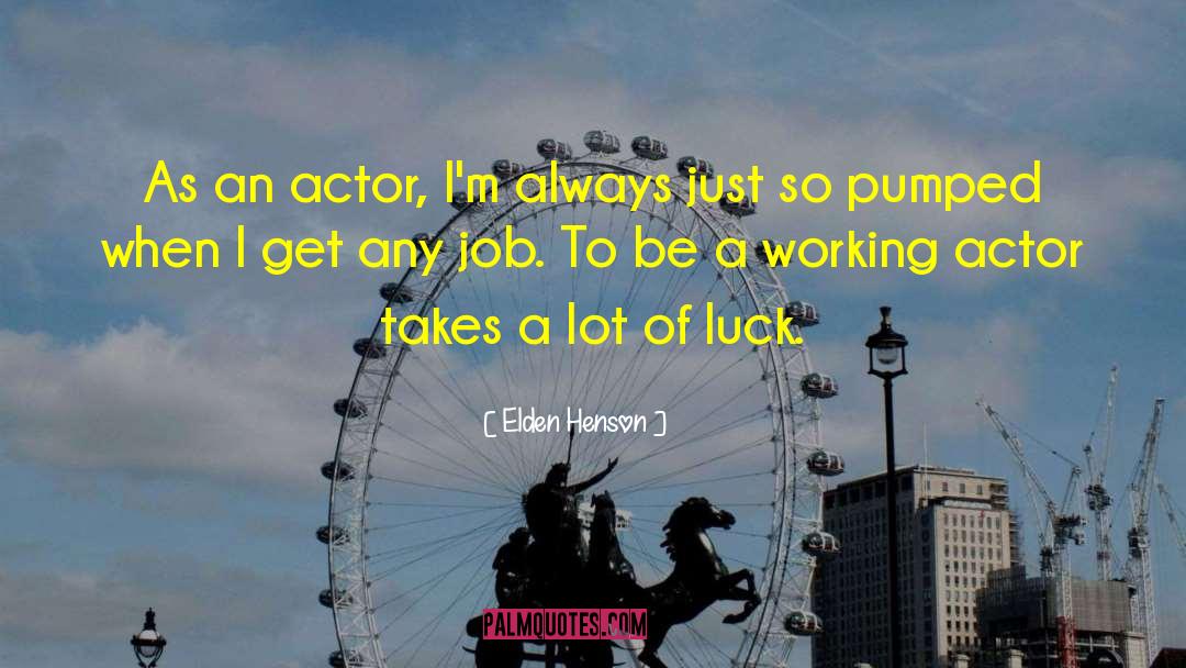 Elden Henson Quotes: As an actor, I'm always