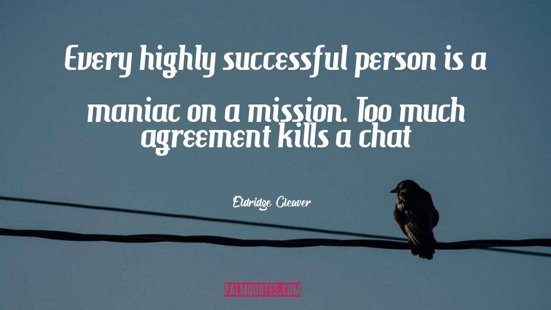 Eldridge Cleaver Quotes: Every highly successful person is